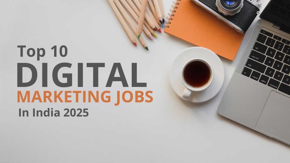 Top 10 Digital Marketing Jobs in India 2025