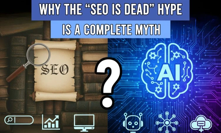 SEO vs. AI: Why the “SEO is Dead” Hype is a Complete Myth