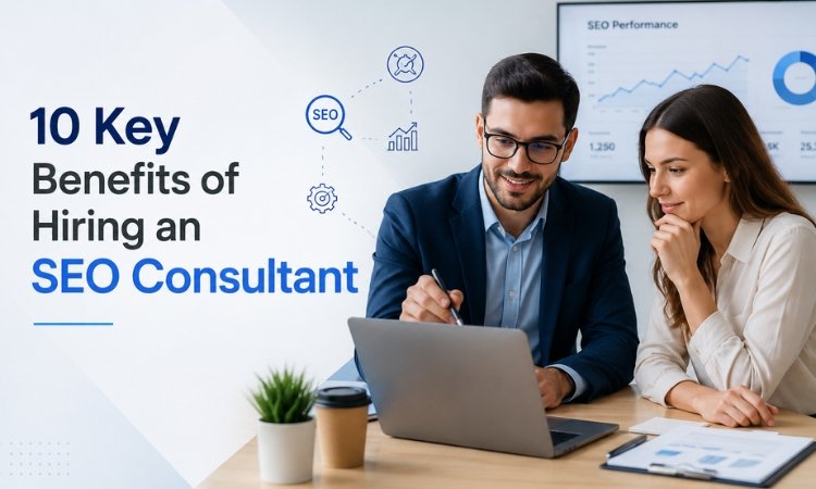 benefits of hiring an seo consultant